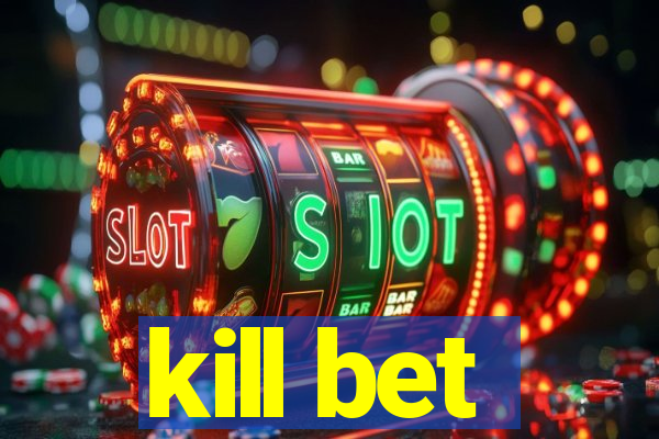 kill bet